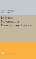 Religious Movements in Contemporary America di Irving I. Zaretsky, Mark P. Leone edito da Princeton University Press