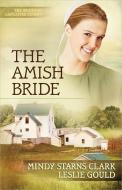 The Amish Bride di Mindy Starns Clark, Leslie Gould edito da HARVEST HOUSE PUBL