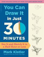 You Can Draw It in Just 30 Minutes di Mark Kistler edito da INGRAM PUBLISHER SERVICES US