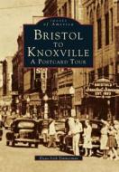 Bristol to Knoxville: A Postcard Tour di Elena Irish Zimmerman edito da ARCADIA PUB (SC)