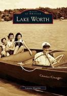 Lake Worth di Lawana Mauldin edito da ARCADIA PUB (SC)