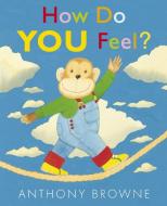 How Do You Feel? di Anthony Browne edito da Candlewick Press (MA)