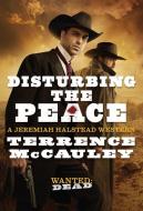Disturbing the Peace di Terrence Mccauley edito da PINNACLE BOOKS