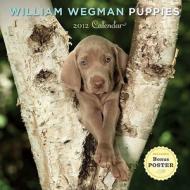 William Wegman Puppies 2012 Wall Calendar di William Wegman edito da Abrams
