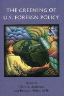 The Greening of U.S. Foreign Policy di Terry L. Anderson edito da Hoover Institution Press
