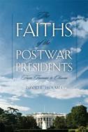 The Faiths of the Postwar Presidents: From Truman to Obama di David Holmes edito da UNIV OF GEORGIA PR
