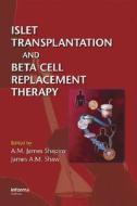 Islet Transplantation And Beta Cell Replacement Therapy edito da Taylor & Francis Inc