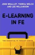 e-Learning in FE di John Whalley, Theresa Welch, Lee Williamson edito da Bloomsbury Publishing PLC