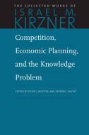 Competition, Economic Planning & the Knowledge Problem di Israel M. Kirzner edito da Liberty Fund Inc.