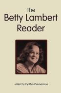The Betty Lambert Reader di Betty Lambert edito da Playwrights Canada Press