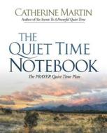 The Quiet Time Notebook di Catherine Martin edito da QUIET TIME MINISTRIES