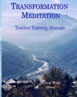 Transformation Meditation Teacher Training Manuals di Sherrie (Shree) Wade edito da LIGHTNING SOURCE INC