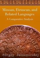 Minoan, Etruscan, and Related Languages: A Comparative Analysis edito da LIGHTNING SOURCE INC