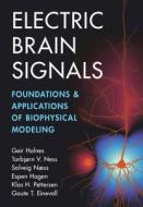 Electric Brain Signals di Geir Halnes, Torbjørn V Ness, Solveig Næss, Espen Hagen, Klas H Pettersen, Gaute T Einevoll edito da CAMBRIDGE