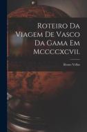 Roteiro Da Viagem De Vasco Da Gama Em Mccccxcvii. di Álvaro Velho edito da LEGARE STREET PR