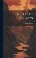 The eye of Zeitoon di Talbot Mundy edito da LEGARE STREET PR