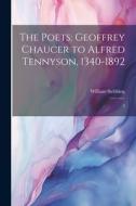 The Poets: Geoffrey Chaucer to Alfred Tennyson, 1340-1892: 2 di William Stebbing edito da LEGARE STREET PR