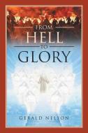 From Hell to Glory di Gerald Nelson edito da Christian Faith Publishing, Inc