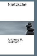 Nietzsche di Anthony M Ludovici edito da Bibliolife