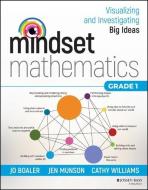 Mindset Mathematics: Visualizing And Investigating Big Ideas, Grade 1 di Jo Boaler, Jen Munson, Cathy Williams edito da JOSSEY BASS