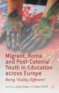 Migrant, Roma and Post-Colonial Youth in Education across Europe edito da Palgrave Macmillan