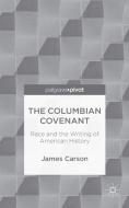 The Columbian Covenant: Race and the Writing of American History di James Carson edito da Palgrave Macmillan