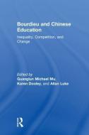 Bourdieu and Chinese Education di Guanglun Michael Mu, Karen Dooley, Allan Luke edito da Taylor & Francis Ltd