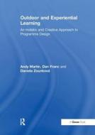 Outdoor and Experiential Learning di Andy Martin, Dr. Dan Franc edito da Taylor & Francis Ltd
