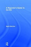 A Reporter's Guide To The Eu di Sigrid Melchior edito da Taylor & Francis Ltd
