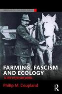 Farming, Fascism and Ecology di Philip M. Coupland edito da Taylor & Francis Ltd