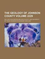 The Geology Of Johnson County di Gayle Scott edito da Rarebooksclub.com
