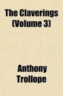 The Claverings Volume 3 di Anthony Trollope edito da General Books