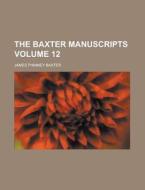 The Baxter Manuscripts Volume 6 di Baxter edito da Rarebooksclub.com