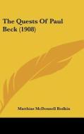 The Quests of Paul Beck (1908) di Matthias McDonnell Bodkin edito da Kessinger Publishing