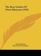 The Rose Garden of Omar Khayyam (1910) di Omar Khayyam edito da Kessinger Publishing