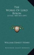 The Works of Lord Byron: Letters, 1804-1813 (1897) edito da Kessinger Publishing