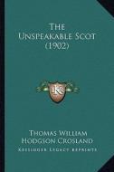 The Unspeakable Scot (1902) di Thomas William Hodgson Crosland edito da Kessinger Publishing