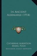 In Ancient Albemarle (1914) di Catherine Albertson edito da Kessinger Publishing