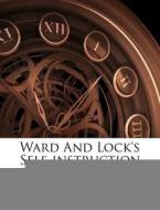 Ward And Lock's Self-instruction edito da Nabu Press