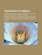 Trasporto Di Merci: Aziende Di Trasporto di Fonte Wikipedia edito da Books LLC, Wiki Series