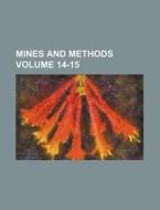 Mines and Methods Volume 14-15 di Books Group edito da Rarebooksclub.com