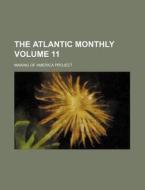 The Atlantic Monthly Volume 11 di Making Of America Project edito da Rarebooksclub.com