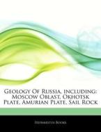 Geology Of Russia, Including: Moscow Obl di Hephaestus Books edito da Hephaestus Books