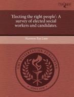 \'electing The Right People\' di Shannon Rae Lane edito da Proquest, Umi Dissertation Publishing