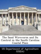 The Sand Wireworm And Its Control In The South Carolina Coastal Plain edito da Bibliogov