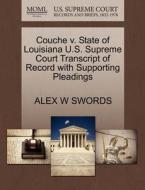 Couche V. State Of Louisiana U.s. Supreme Court Transcript Of Record With Supporting Pleadings di Alex W Swords edito da Gale, U.s. Supreme Court Records