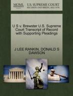 U S V. Brewster U.s. Supreme Court Transcript Of Record With Supporting Pleadings di J Lee Rankin, Donald S Dawson edito da Gale Ecco, U.s. Supreme Court Records