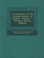 Transactions of the Linnean Society of London, Volume 1 edito da Nabu Press