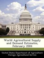 World Agricultural Supply And Demand Estimates, February 2004 edito da Bibliogov