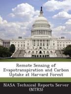 Remote Sensing Of Evapotranspiration And Carbon Uptake At Harvard Forest edito da Bibliogov